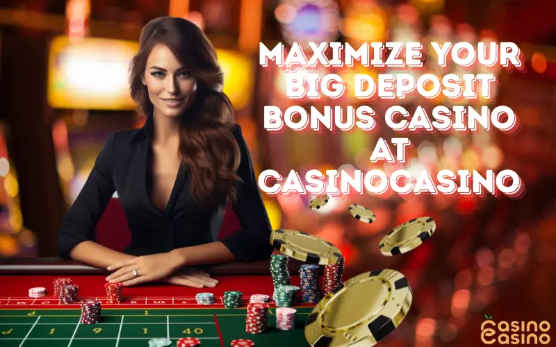 big deposit bonus casino